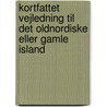 Kortfattet Vejledning Til Det Oldnordiske Eller Gamle Island by Rasmus Rask