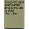Kriegschirurgen Und Feldrzte Preussens Und Anderer Deutscher door Prussia Kriegsminis Medizinal-Abteilung