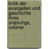 Kritik Der Evangelien Und Geschichte Ihres Ursprungs, Volume door Bruno Bauer