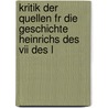 Kritik Der Quellen Fr Die Geschichte Heinrichs Des Vii Des L door Wilhelm Doenniges