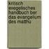 Kritisch Exegetisches Handbuch Ber Das Evangelium Des Matthu