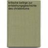 Kritische Beitrge Zur Entstehungsgeschichte Des Christentums door Benzion Kellermann