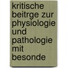 Kritische Beitrge Zur Physiologie Und Pathologie Mit Besonde door Alexander Carl Wilhelm Eduar Diesterweg