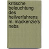 Kritische Beleuchtung Des Heilverfahrens M. MacKenzie's Nebs door Anonymous Anonymous