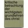 Kritische Betrachtung Der Wichtigsten Grundlehren Des Christ by Edmund von Hagen