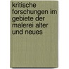 Kritische Forschungen Im Gebiete Der Malerei Alter Und Neues by Manasse Unger