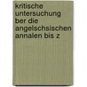 Kritische Untersuchung Ber Die Angelschsischen Annalen Bis Z door Ernst Grubitz