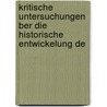 Kritische Untersuchungen Ber Die Historische Entwickelung De door Onbekend