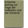 Kritischer Beitrag Zur Frage Der Indikation Und Der Konstruk door Adolf Klughardt