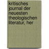 Kritisches Journal Der Neuesten Theologischen Literatur, Her door Onbekend