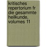 Kritisches Repertorium Fr Die Gesammte Heilkunde, Volumes 11 door Onbekend