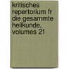 Kritisches Repertorium Fr Die Gesammte Heilkunde, Volumes 21 door Anonymous Anonymous