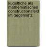 Kugelflche Als Mathematisches Constructionsfeld Im Gegensatz by Georg Friedrich Pohl