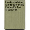 Kundenaufträge Fahrzeugtechnik. Lernfelder 1-4. Arbeitsheft door Onbekend