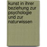 Kunst in Ihrer Beziehung Zur Psychologie Und Zur Naturwissen door Eugen Dreher