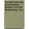 Kunstformen Der Griechischen Poesie Und Ihre Bedeutung, Volu door Johann Hermann Schmidt
