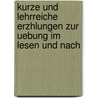 Kurze Und Lehrreiche Erzhlungen Zur Uebung Im Lesen Und Nach by Unknown