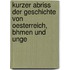 Kurzer Abriss Der Geschichte Von Oesterreich, Bhmen Und Unge
