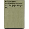 Kurzgefasste Historische Nachricht Von Der Gegenwrtigen Verf by Unknown