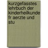 Kurzgefasstes Lehrbuch Der Kinderheilkunde Fr Aerzte Und Stu by Carl Seitz