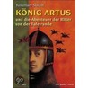 König Artus und die Abenteuer der Ritter von der Tafelrunde door Rosemary Sutcliffe