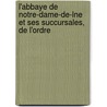 L'Abbaye de Notre-Dame-de-Lne Et Ses Succursales, de L'Ordre by Philippe Dhetel