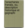 L'Anacharsis Franais, Ou, Description Historique Et Gographi door Charles Malo