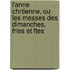 L'Anne Chrtienne, Ou Les Messes Des Dimanches, Fries Et Ftes
