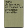 L'Anne Chrtienne, Ou Les Messes Des Dimanches, Fries Et Ftes by Church Catholic