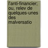 L'Anti-Financier; Ou, Relev de Quelques-Unes Des Malversatio door Jean Baptiste Darigrand