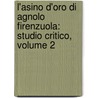 L'Asino D'Oro Di Agnolo Firenzuola: Studio Critico, Volume 2 by Jou Rossi Mario