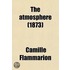 L'Atmosphere; Description Des Grands Phenomenes De La Nature