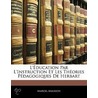 L'Ducation Par L'Instruction Et Les Thories Pdagogiques de H door Marcel Mauxion
