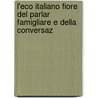 L'Eco Italiano Fiore del Parlar Famigliare E Della Conversaz door Eugenio Camerini