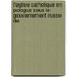 L'Eglise Catholique En Pologue Sous Le Gouvernement Russe de