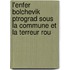 L'Enfer Bolchevik Ptrograd Sous La Commune Et La Terreur Rou