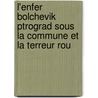 L'Enfer Bolchevik Ptrograd Sous La Commune Et La Terreur Rou by Robert Vaucher