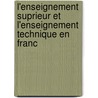 L'Enseignement Suprieur Et L'Enseignement Technique En Franc door Paul Melon
