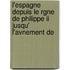 L'espagne Depuis Le Rgne De Philippe Ii Jusqu' L'avnement De