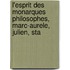 L'Esprit Des Monarques Philosophes, Marc-Aurele, Julien, Sta