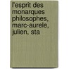L'Esprit Des Monarques Philosophes, Marc-Aurele, Julien, Sta by Joseph De Laporte