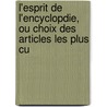 L'Esprit de L'Encyclopdie, Ou Choix Des Articles Les Plus Cu by Joseph De Laporte