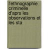 L'Ethnographie Criminelle D'Aprs Les Observations Et Les Sta door Armand Corre