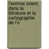 L'Extrme Orient Dans La Littrature Et La Cartographie de L'o by Ivar Hallberg