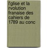 L'Glise Et La Rvolution Franaise Des Cahiers de 1789 Au Conc door Pierre Brizon