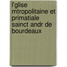 L'Glise Mtropolitaine Et Primatiale Sainct Andr de Bourdeaux door Hi rosme Lopes