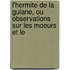 L'Hermite de La Guiane, Ou Observations Sur Les Moeurs Et Le