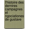 L'Histoire Des Dernires Campagnes Et Ngociationes de Gustave door Galeazzo Gualdo Priorato