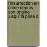 L'Insurrection En Chine Depuis Son Origine Jusqu' La Prise d door Joseph Marie Callery