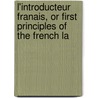 L'Introducteur Franais, or First Principles of the French La by Charles Augustin Coulomb